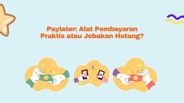 Paylater: Alat Pembayaran Praktis atau Jebakan Hutang?